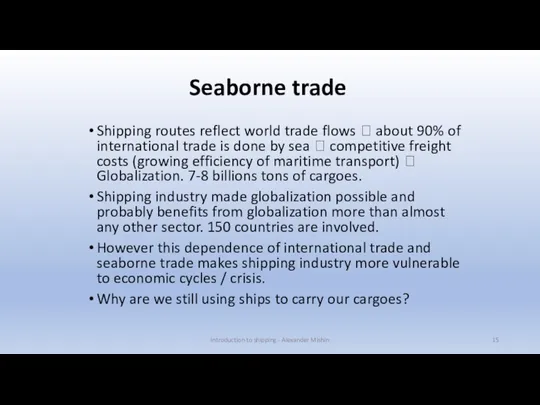 Seaborne trade Shipping routes reflect world trade flows ? about