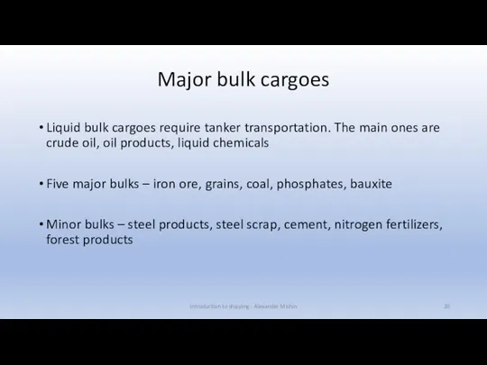 Major bulk cargoes Liquid bulk cargoes require tanker transportation. The