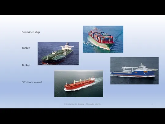 Introduction to shipping - Alexander Mishin Container ship Tanker Bulker Off shore vessel