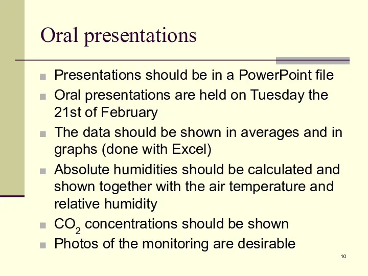 Oral presentations Presentations should be in a PowerPoint file Oral