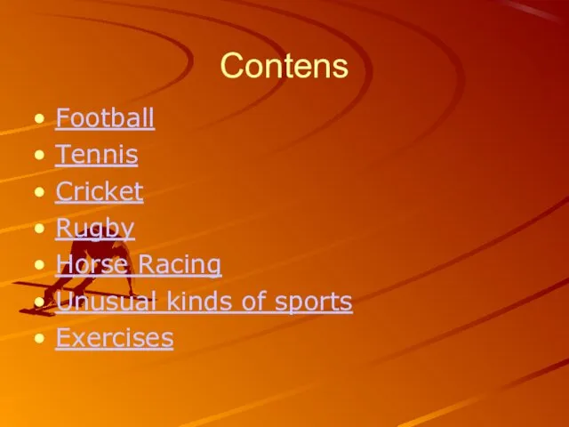 Contens Football Tennis Cricket Rugby Horse Racing Unusual kinds of sports Exercises