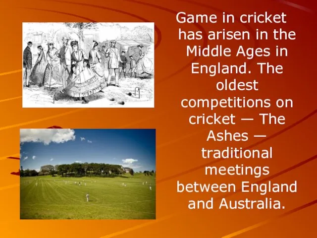 Game in cricket has arisen in the Middle Ages in