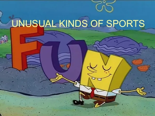UNUSUAL KINDS OF SPORTS