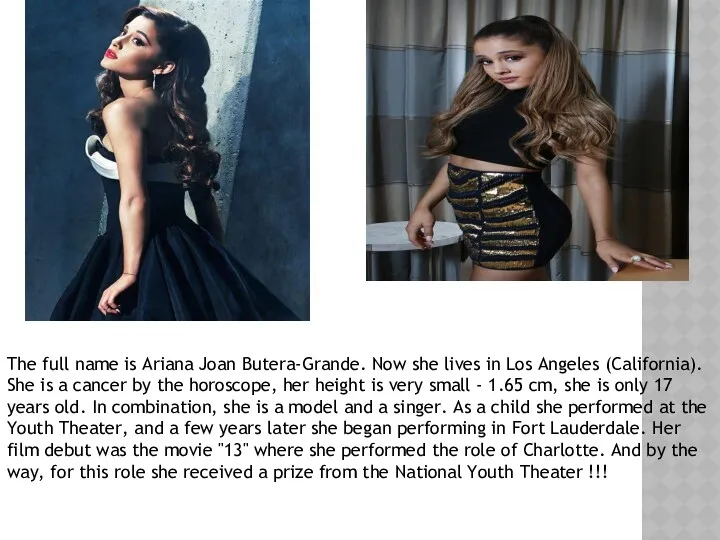 The full name is Ariana Joan Butera-Grande. Now she lives