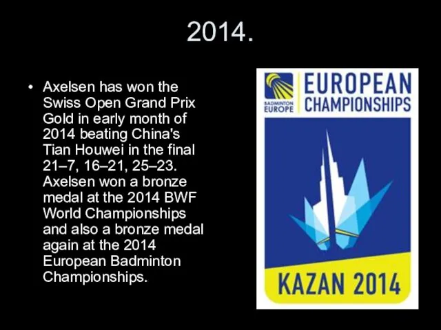 2014. Axelsen has won the Swiss Open Grand Prix Gold