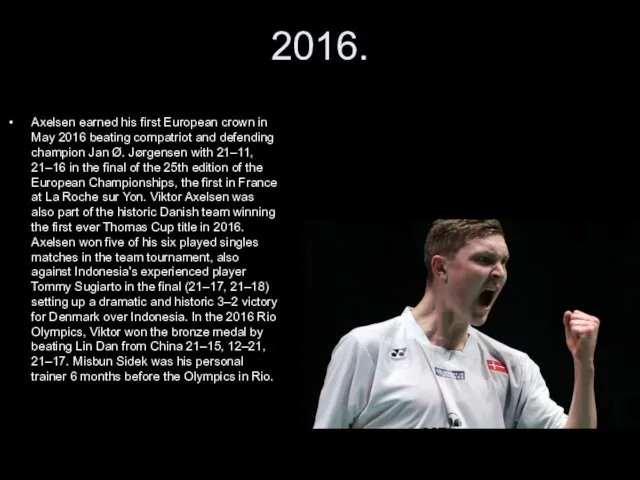 2016. Axelsen earned his first European crown in May 2016