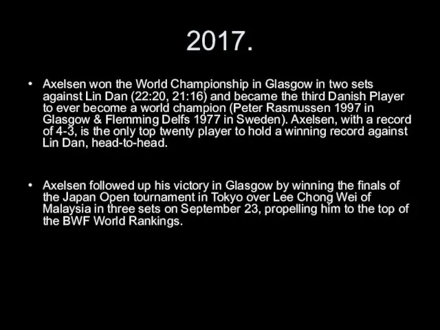 2017. Axelsen won the World Championship in Glasgow in two