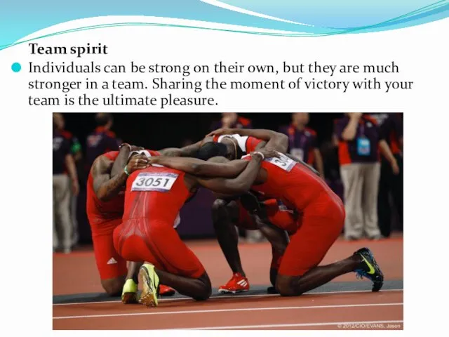 Team spirit Individuals can be strong on their own, but they are much