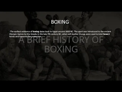 BOXING The earliest evidence of boxing dates back to Egypt