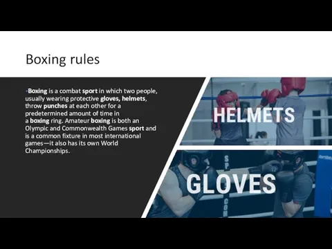 Boxing rules Boxing is a combat sport in which two