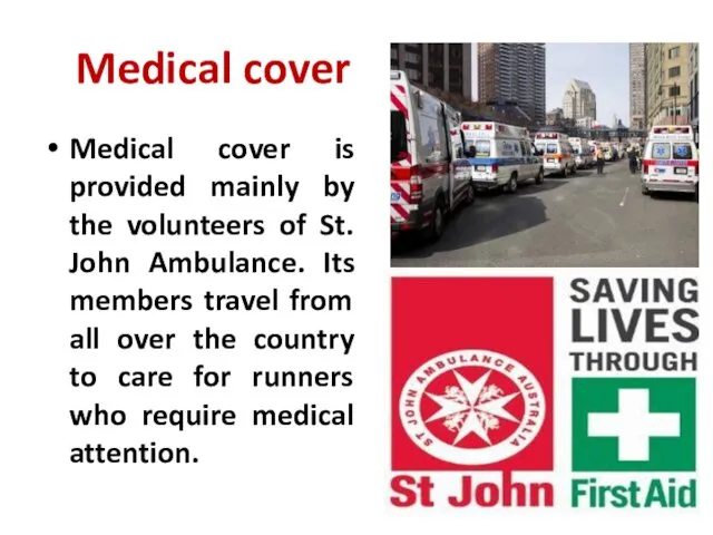 Medical cover Medical cover is provided mainly by the volunteers