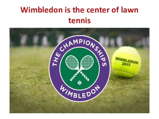 Wimbledon is the center of lawn tennis