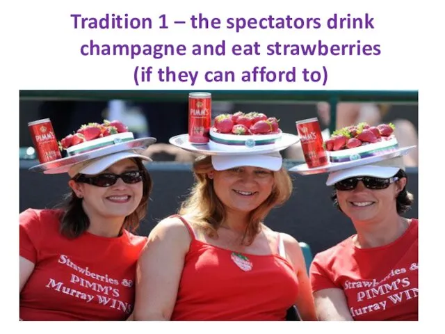 Tradition 1 – the spectators drink champagne and eat strawberries (if they can afford to)