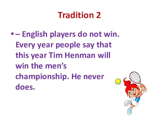 Tradition 2 – English players do not win. Every year