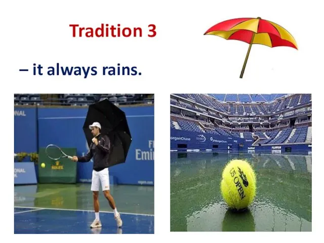 Tradition 3 – it always rains.