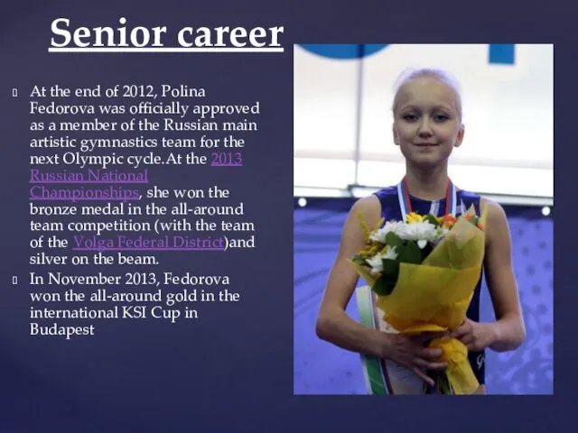 At the end of 2012, Polina Fedorova was officially approved