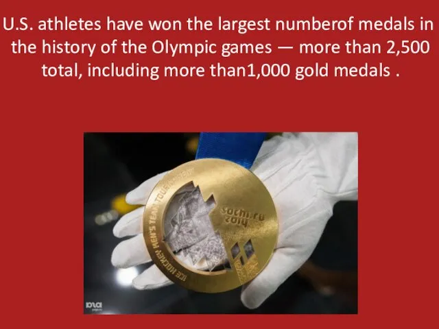 U.S. athletes have won the largest numberof medals in the
