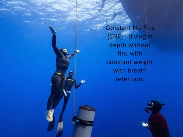 Constant No-Fins (CNF) - diving in depth without fins with constant weight with breath retention.