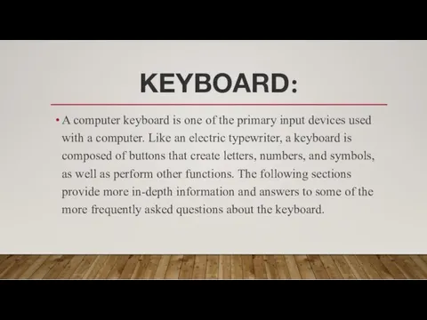 KEYBOARD: A computer keyboard is one of the primary input