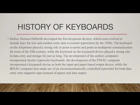 HISTORY OF KEYBOARDS Earlier, Herman Hollerith developed the first keypunch