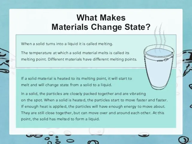 What Makes Materials Change State? When a solid turns into