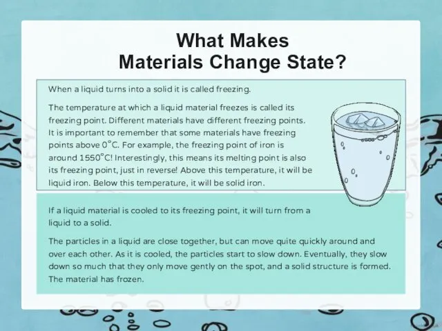 What Makes Materials Change State? When a liquid turns into