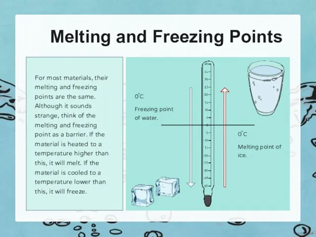 Melting and Freezing Points For most materials, their melting and