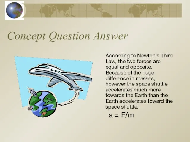 Concept Question Answer According to Newton’s Third Law, the two