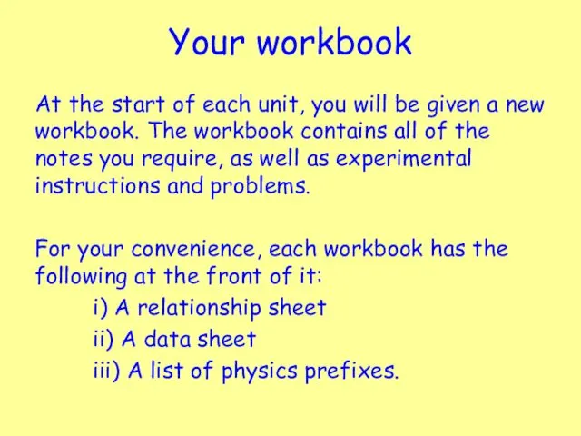 Your workbook At the start of each unit, you will