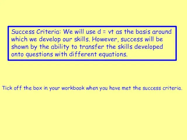 Success Criteria: We will use d = vt as the