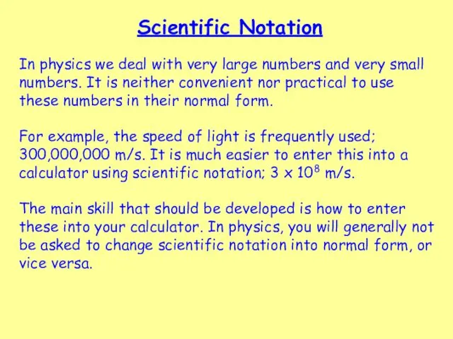 Scientific Notation In physics we deal with very large numbers