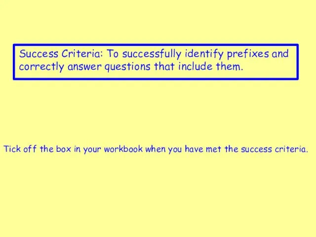 Success Criteria: To successfully identify prefixes and correctly answer questions