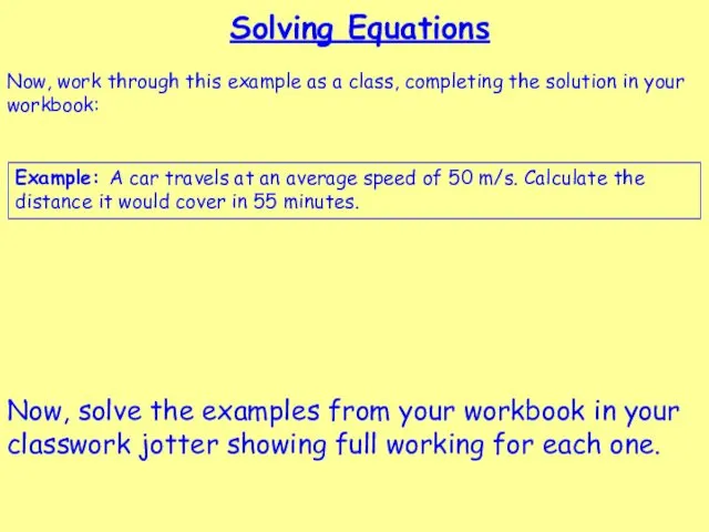 Solving Equations Example: A car travels at an average speed