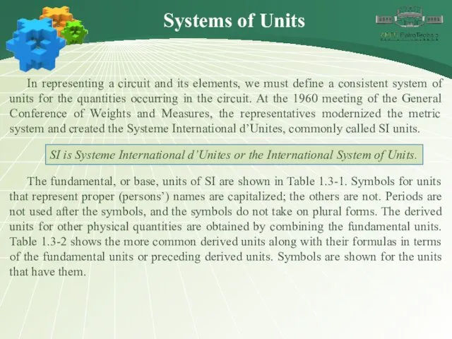 Systems of Units In representing a circuit and its elements, we must define