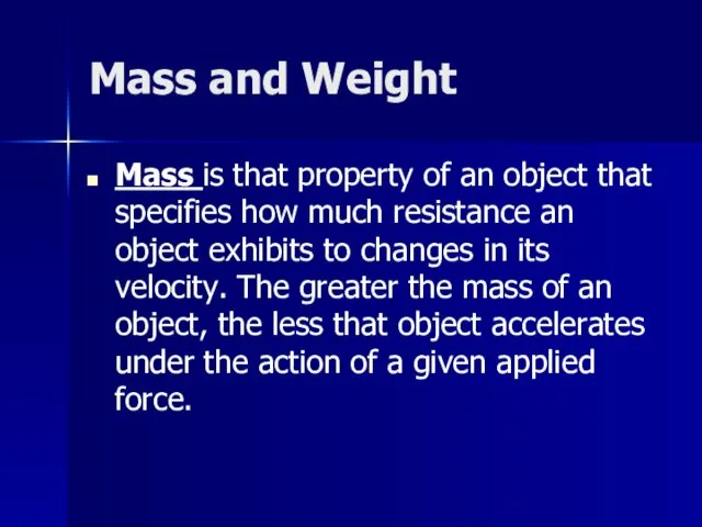 Mass and Weight Mass is that property of an object