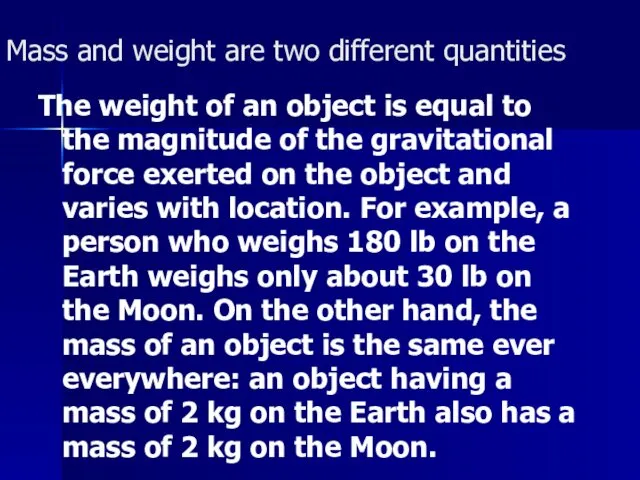 Mass and weight are two different quantities The weight of