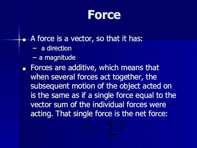 Force A force is a vector, so that it has: