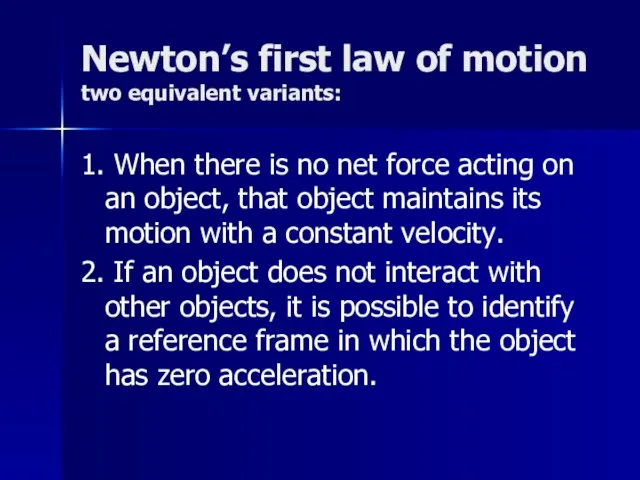 Newton’s first law of motion two equivalent variants: 1. When