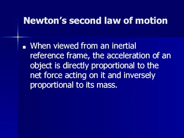 Newton’s second law of motion When viewed from an inertial