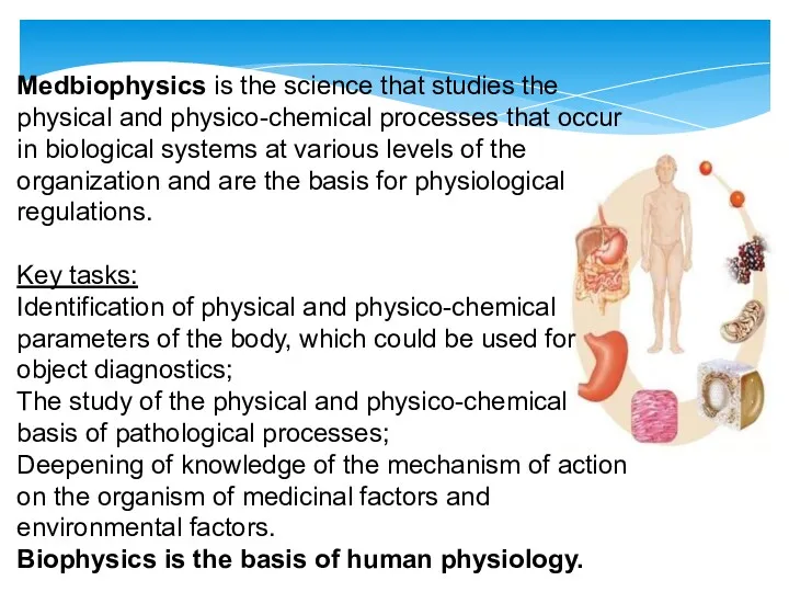 Medbiophysics is the science that studies the physical and physico-chemical