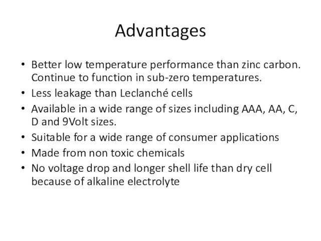 Advantages Better low temperature performance than zinc carbon. Continue to