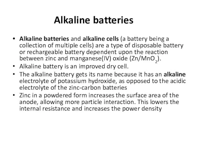 Alkaline batteries Alkaline batteries and alkaline cells (a battery being