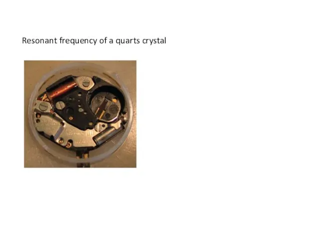 Resonant frequency of a quarts crystal