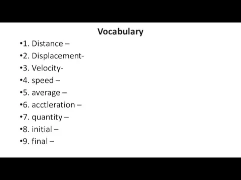 Vocabulary 1. Distance – 2. Displacement- 3. Velocity- 4. speed – 5. average