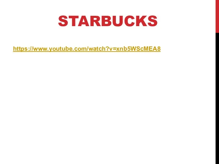 STARBUCKS https://www.youtube.com/watch?v=xnb5WScMEA8