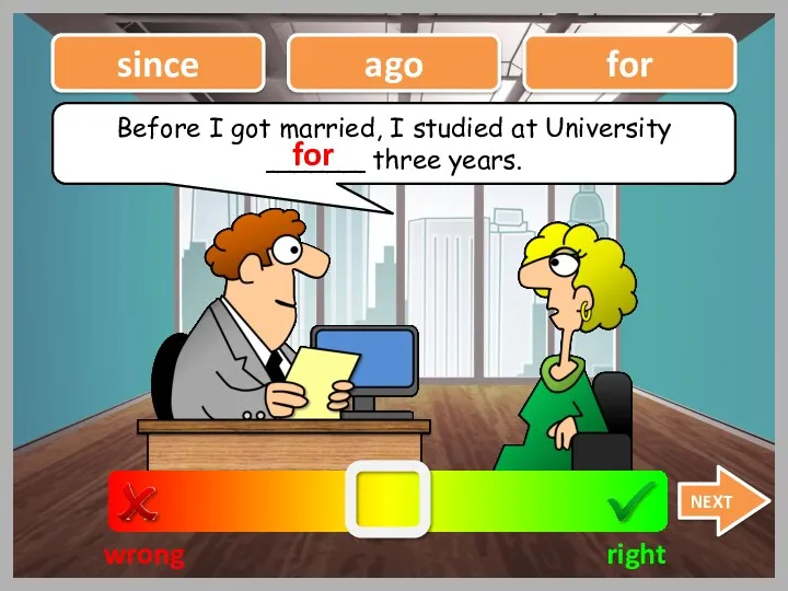 Before I got married, I studied at University ______ three