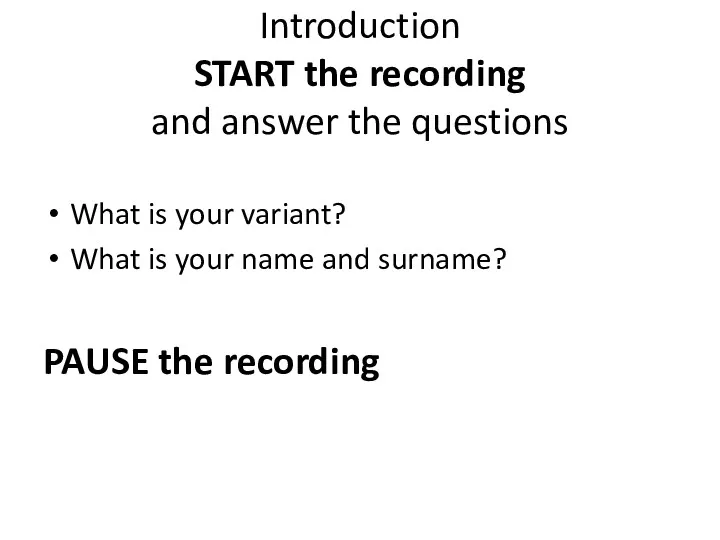 Introduction START the recording and answer the questions What is