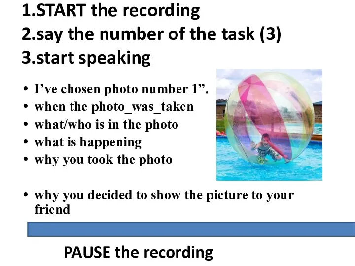 1.START the recording 2.say the number of the task (3)