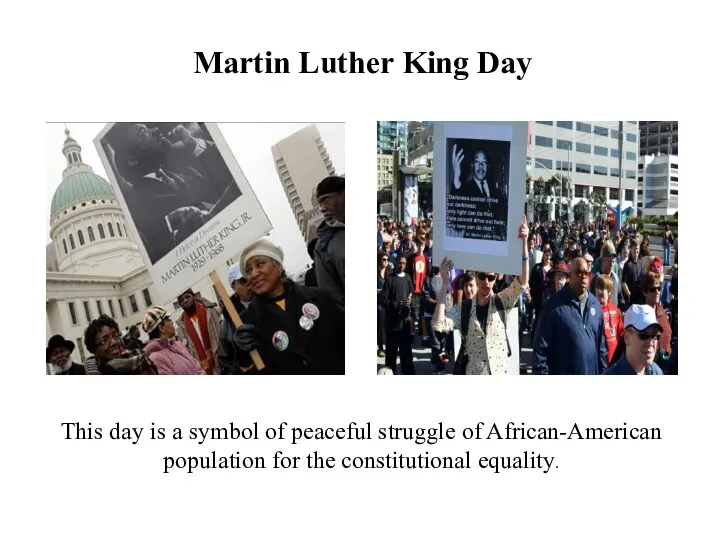 Martin Luther King Day This day is a symbol of peaceful struggle of