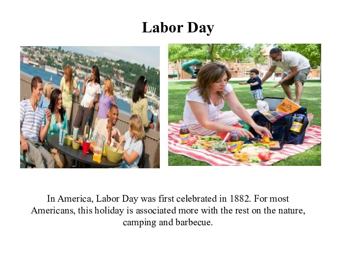 Labor Day In America, Labor Day was first celebrated in 1882. For most